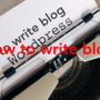 WordPress！ブログ初心者が知っておきたい基本的な記事の書き方